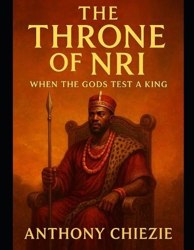 The Throne of Nri: When the Gods Test a King
