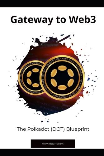 Gateway to Web3: The Polkadot (DOT) Blueprint