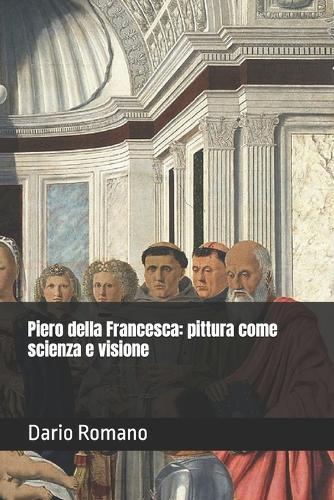 Piero della Francesca: pittura come scienza e visione