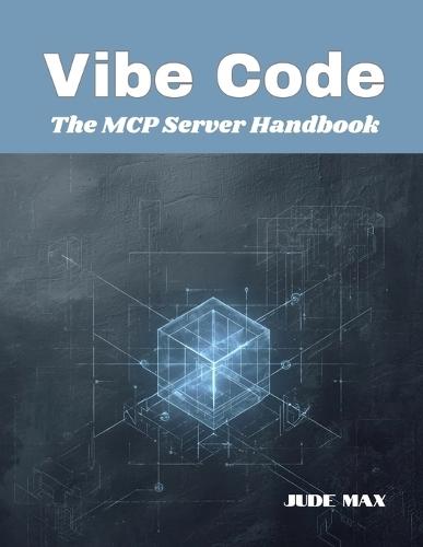 Vibe Code: The MCP Server Handbook