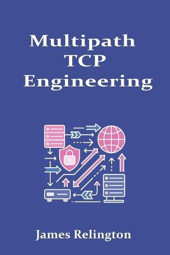Multipath TCP Engineering: Design, Tuning, and Operations
