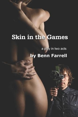 Skin in the Games: a play by Benn Farrell