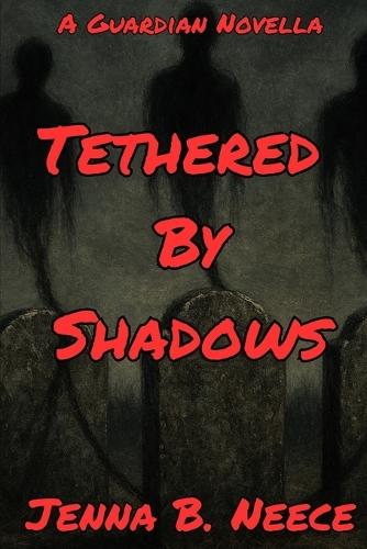 Tethered By Shadows: A Guardian Novella
