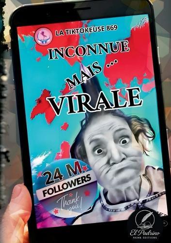 Inconnue mais...virale: Le livre de Béatrice DUBAU alias Latiktokeuse869 aux 24 millions d'abonnés