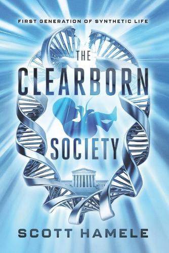 The Clearborn Society: The First Generation of Synthetic Life