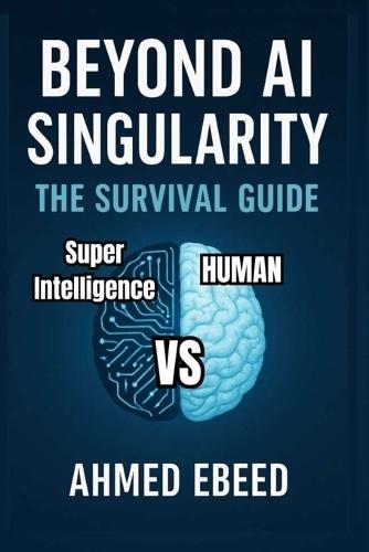 Beyond Ai Singularity: The Survival Guide
