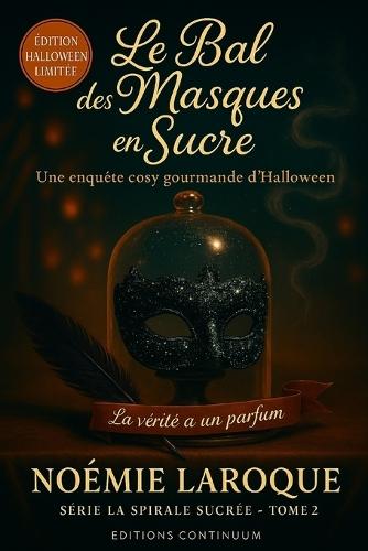 Le Bal des Masques en Sucre: Cosy mystery gourmand où, au Bal des Masques, le Masque-Maître en sucre noir disparaît dans un nuage d'encens.