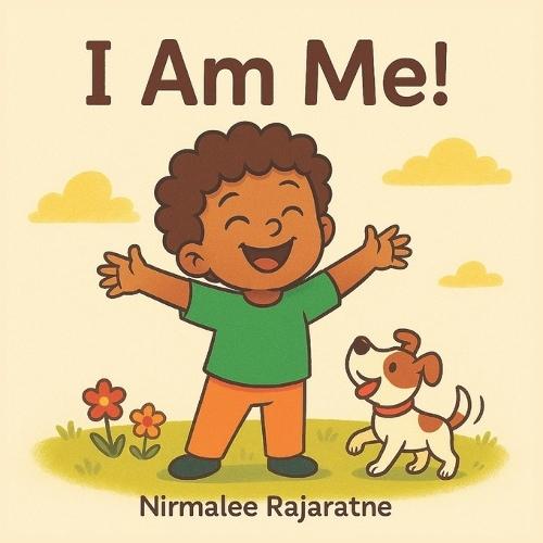 I Am Me!: A Self-Esteem Story About Confidence and Being Yourself for Children Ages 2-6