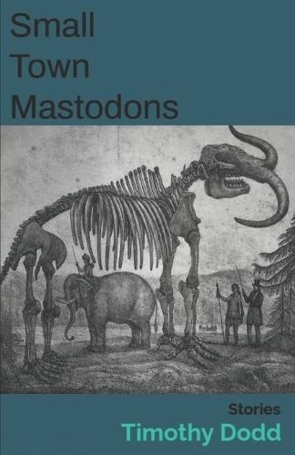 Small Town Mastodons: stories