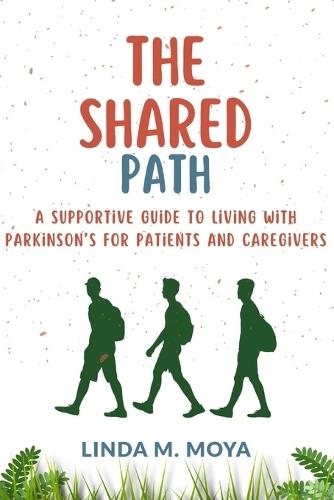 The Shared Path: A supportive guide to living with parkinson's for patients and caregivers