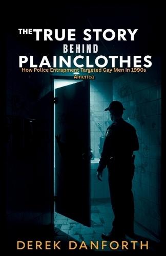 The true story behind Plainclothes: How Police Entrapment Targeted Gay Men in 1990s America