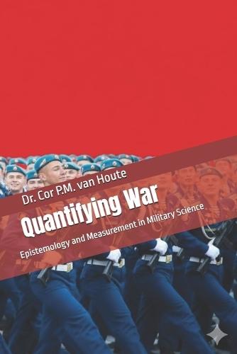 Quantifying War: Epistemology and Measurement in Military Science