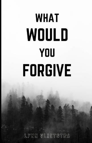 What Would You Forgive