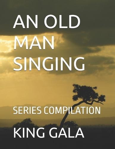 An Old Man Singing: Series Compilation