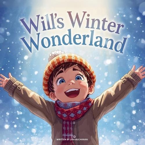 Will's Winter Wonderland Adventure: A Heartwarming Winter Story About Snow, Fun, and Adventure for Kids