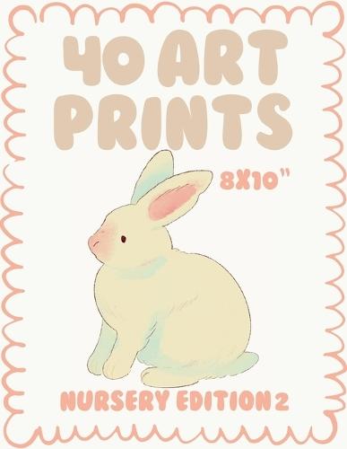 40 Art Prints: Nursery Edition 2: 40 Wall Art Prints - Decor for Nurseries - Kids Room Wall Decor Designs - 8 x 10 inch Prints Bundle - Animals, Stars, Moon, silly ducks, strawberries, quotes - Themes to Brighten Baby & Kids' Rooms - Neutral Nurser
