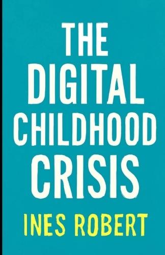 The Digital Childhood Crisis: How Technology is Fueling Mental Health Challenges in a New Generation