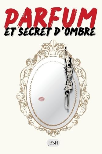 Parfum Et Secret d'Ombre