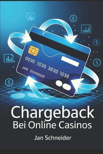 Chargeback bei Online Casinos: Geld zurückfordern bei illegalem Glücksspiel - Rechtliche Tipps, Strategien und Schritt-für-Schritt-Anleitung für sichere Rückbuchungen