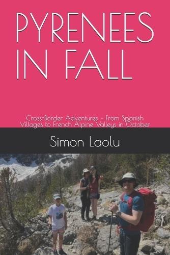 Pyrenees in Fall: Cross-Border Adventures - From Spanish Villages to French Alpine Valleys in October