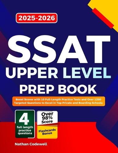 SSAT UPPER LEVEL Prep Book 2025-2026: Boost Scores with 10 Full-Length Practice Tests and Over 1200 Targeted Questions to Excel in Top Private and Boarding Schools
