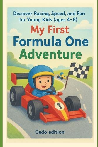 My First Formula One Adventure: Discover Racing, Speed, and Fun for Young Kids (ages 4-8)