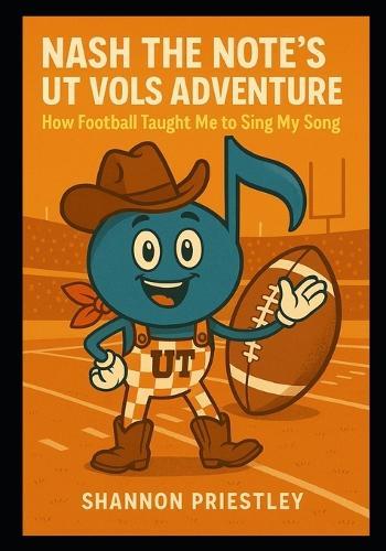 Nash the Note's UT Vols Adventure: How Football Taught Me to Sing My Song