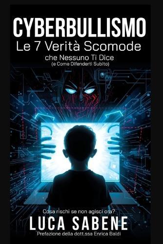 Cyberbullismo: Le 7 Verità Scomode che Nessuno Ti Dice e Come Difenderti Subito Come prevenire il cyberbullismo