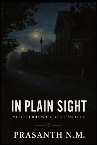 In Plain Sight: Murder hides where you least look