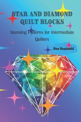 Star and Diamond Quilt Blocks: Stunning Patterns for Intermediate Quilters