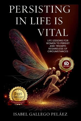 Persisting in Life is Vital: Life Lessons for Women to Persist and Triumph Regardless of Circumstances