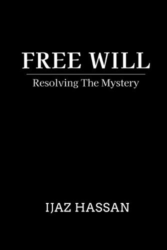 Free Will: Resolving the Mystery