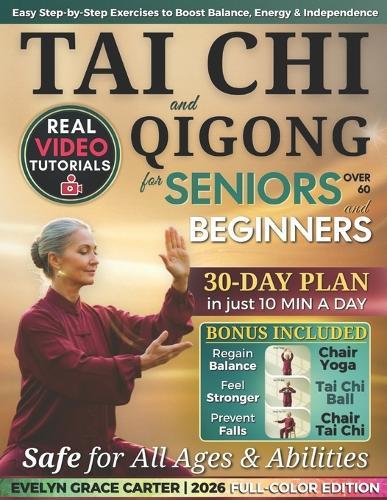 Gentle & Easy Tai Chi & Qigong for Seniors Over 60 and Beginners: Step-by-step illustrated guide with adaptable exercises and a 30-day plan to feel younger and independent in just 10 minutes a day!