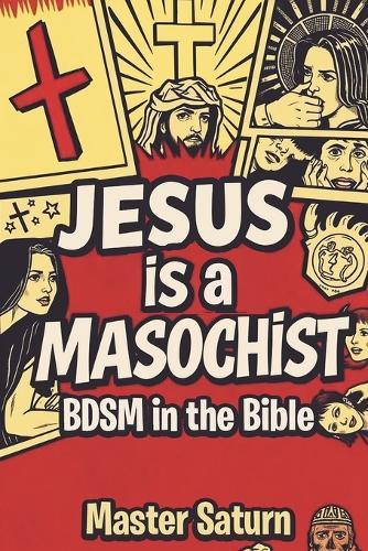 Jesus is a Masochist: BDSM in the Bible