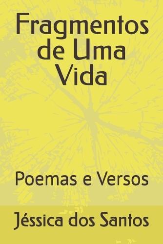 Fragmentos de Uma Vida: Poemas e Versos