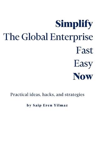 Simplify the Global Enterprise: Fast Easy Now