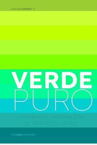 Verde Puro: (Un Manual Minimalista de Mercadeo Verde)