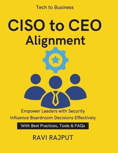 CISO to CEO Alignment: Translating Tech into Strategy A CISO's Playbook for CXOs Simplifying Security Reports Board-Level Cyber Governance Simplifying security reports for boards