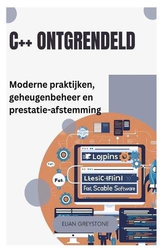 C++ ontgrendeld: Moderne praktijken, geheugenbeheer en prestatie-afstemming