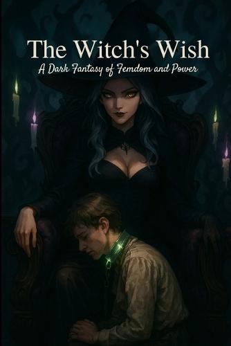 The Witch's Wish: A Tentacle Fantasy of Femdom, Pegging, and Magical Domination