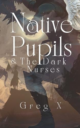 Native Pupils & The Dark Nurses