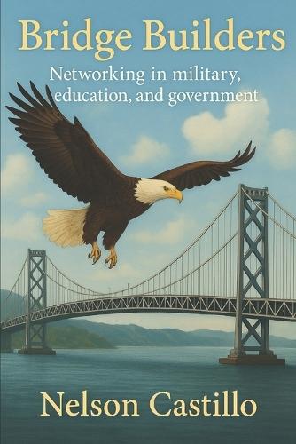 Bridge Builders: Networking in Military, Education, and Government