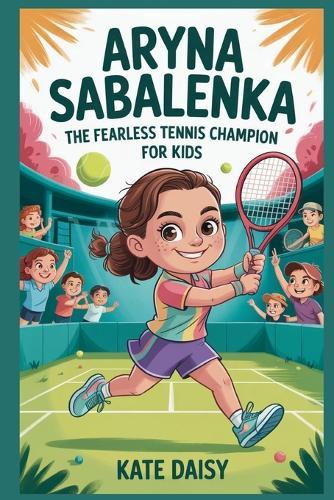 Aryna Sabalenka: The fearless tennis champion for kids