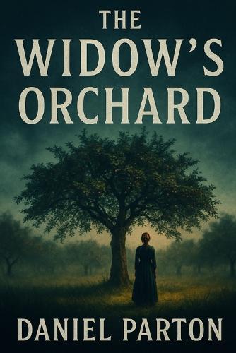 The Widow's Orchard: A thriller about a missing girl, a buried secret, and a small town that never forgets.