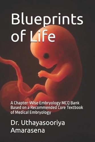 Blueprints of Life: A Chapter-Wise Embryology MCQ Bank Based on a Recommended Core Textbook of Medical Embryology