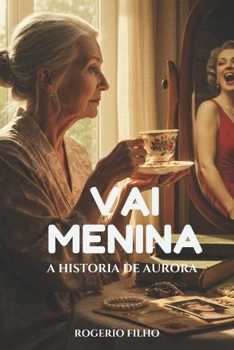 Vai Menina: A História de Aurora