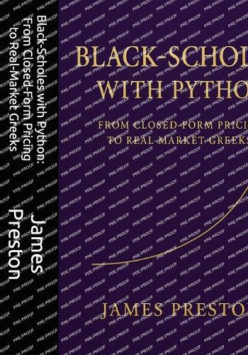 Black-Scholes with Python: From Closed-Form Pricing to Real-Market Greeks: Fast Pricing, Implied Volatility, and Risk Reports with Vectorized NumPy, Numba, and JAX