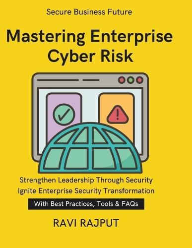 Mastering Enterprise Cyber Risk: Managing Cyber Risks Effectively Resilient Organizations in the Digital Age Practical Risk Assessment Methods Balancing Innovation with Security Building Resil