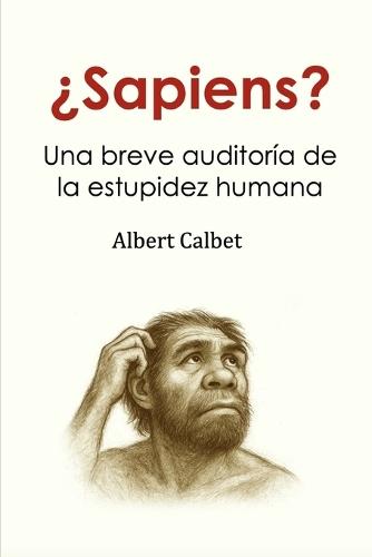 ¿Sapiens?: Una breve auditoría de la estupidez humana