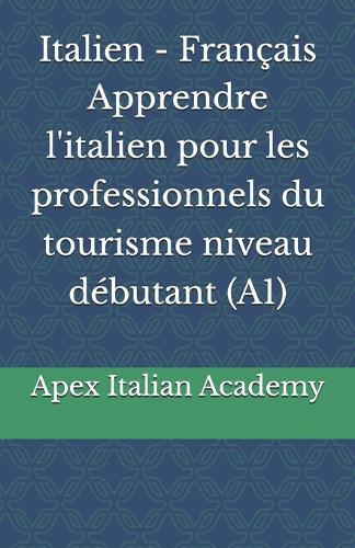 Italien - Français Apprendre l'italien pour les professionnels du tourisme niveau débutant (A1)